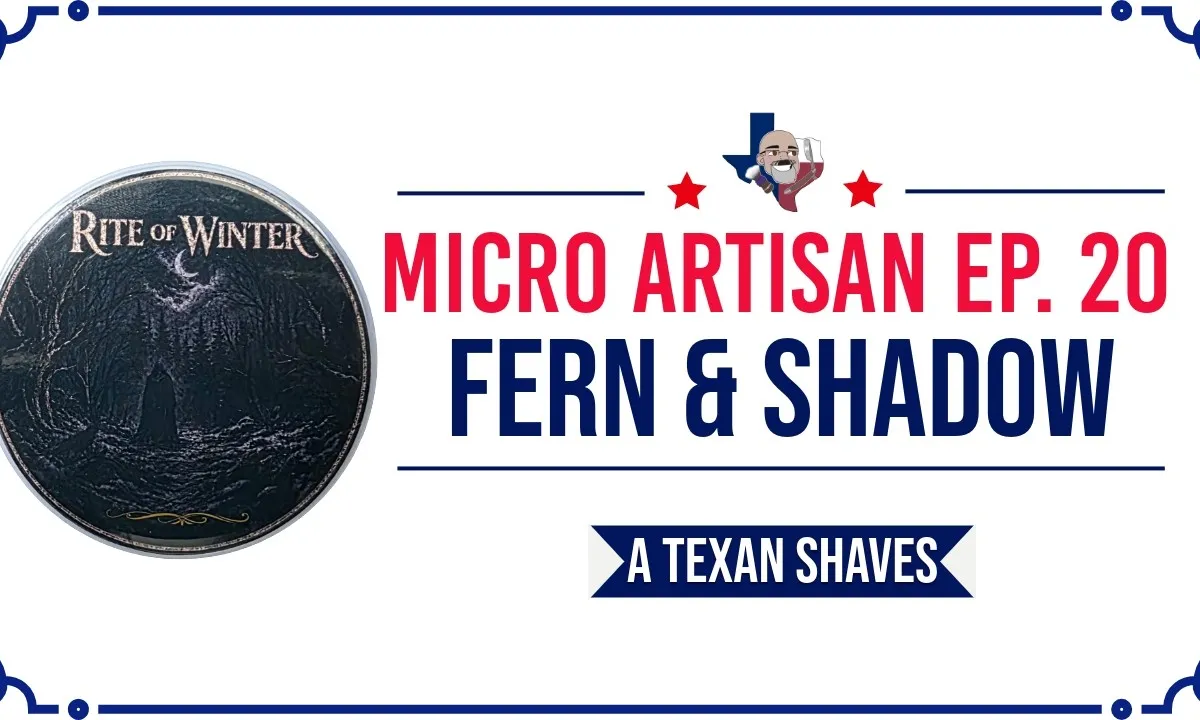 Bary Bedford with the Fern and Shadow Right of Winter soap and Tier One Echelon razor on the A Texan Shaves set