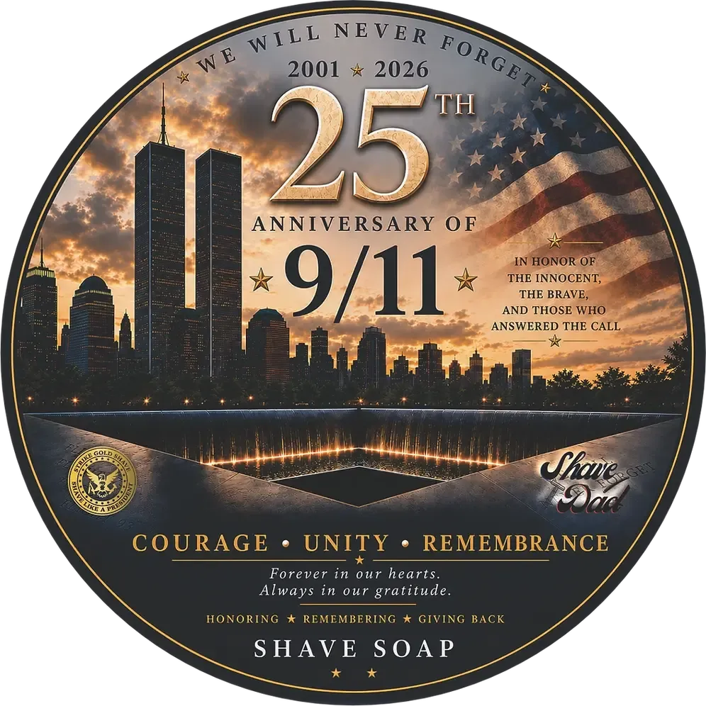 Circular soap label for the 9/11 25th Anniversary Tunnels to Towers shave soap, the Twin Towers skyline at dusk over the memorial reflecting pool with an American flag, reading We Will Never Forget, 2001 to 2026, 25th Anniversary of 9/11, In Honor of the Innocent, the Brave, and Those Who Answered the Call, Courage Unity Remembrance, with the Strike Gold Shave seal and Shave Dad logo
