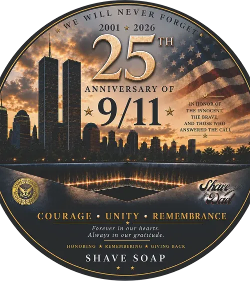 Circular soap label for the 9/11 25th Anniversary Tunnels to Towers shave soap, the Twin Towers skyline at dusk over the memorial reflecting pool with an American flag, reading We Will Never Forget, 2001 to 2026, 25th Anniversary of 9/11, In Honor of the Innocent, the Brave, and Those Who Answered the Call, Courage Unity Remembrance, with the Strike Gold Shave seal and Shave Dad logo