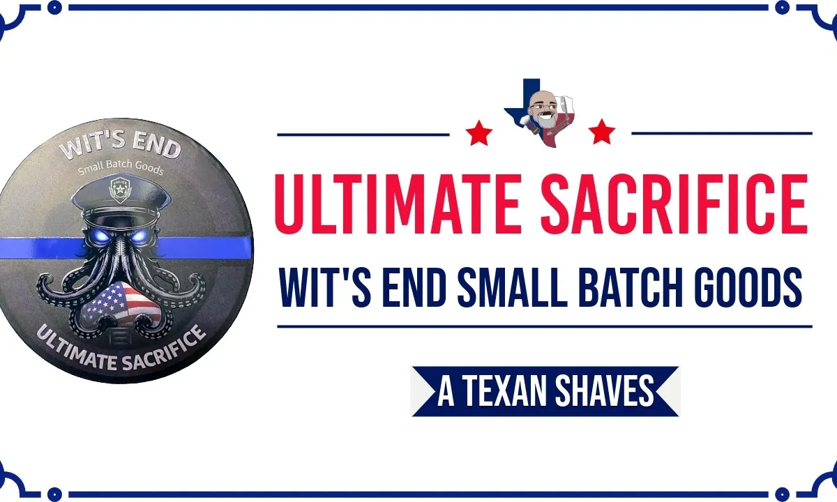 YouTube thumbnail for ULTIMATE SACRIFICE by Wit's End Small Batch Goods, reviewed by A Texan Shaves