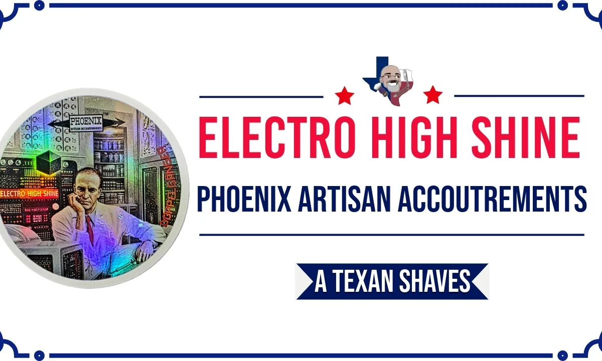 Phoenix Artisan Accoutrements Electro High Shine product spotlight thumbnail from A Texan Shaves