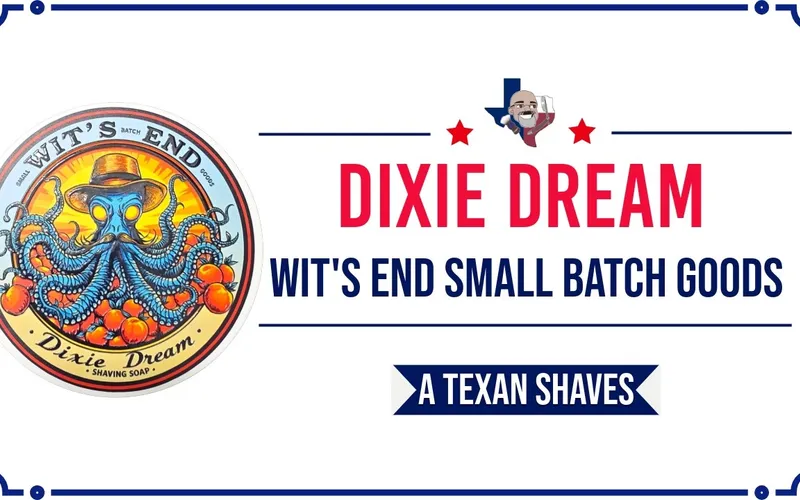 A Texan Shaves video thumbnail for the Wit's End Small Batch Goods Dixie Dream soap and splash review