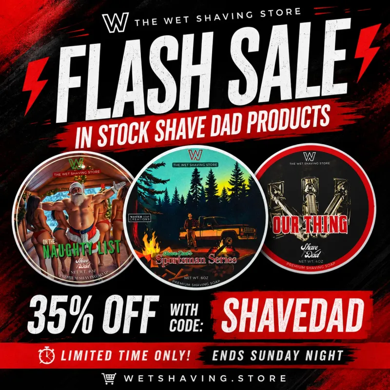 The Wet Shaving Store Flash Sale graphic, 35% off in-stock Shave Dad products with code SHAVEDAD, showing three Shave Dad soap tubs, On The Naughty List, Sportsman Series, and Our Thing, on a black and red background, ending Sunday night