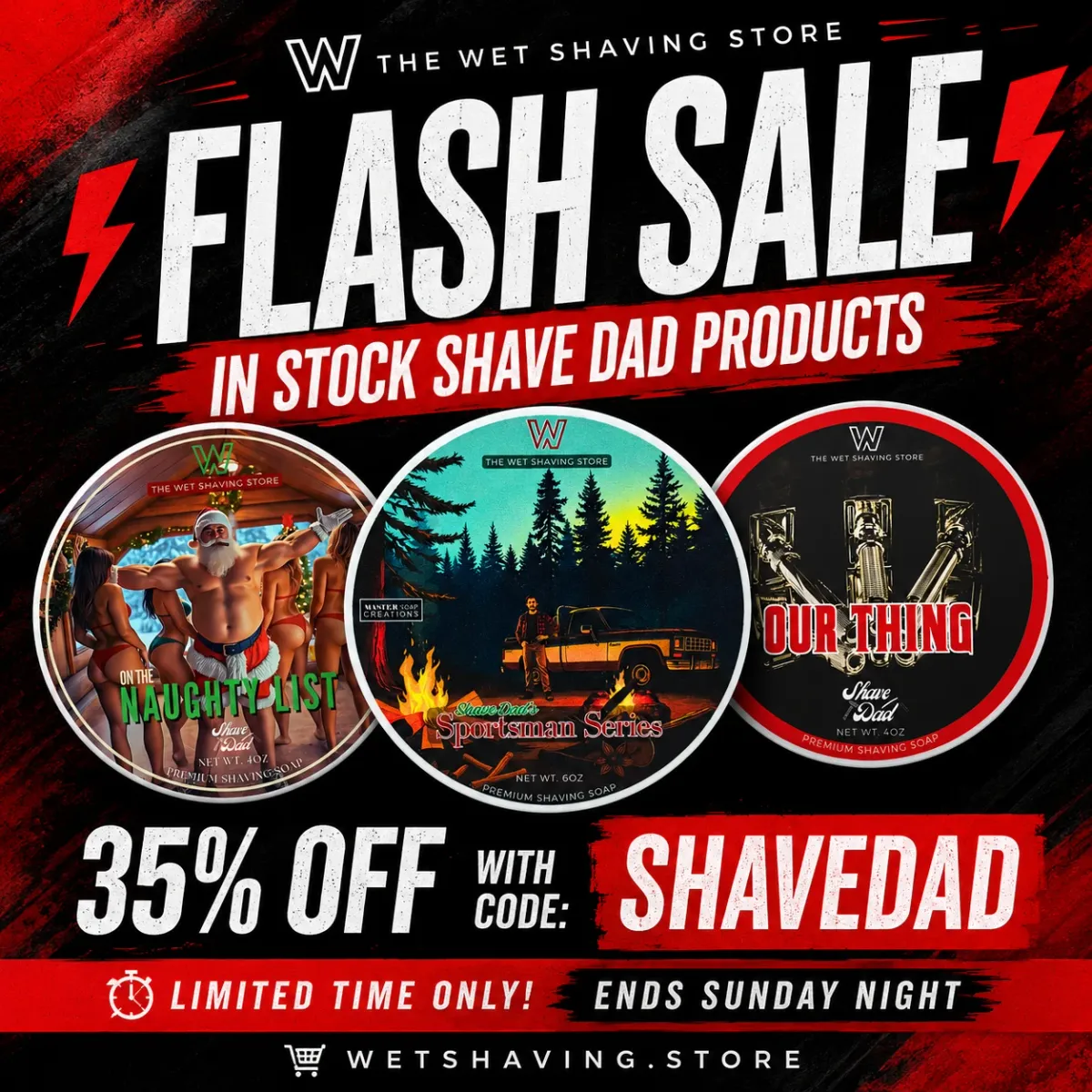 The Wet Shaving Store Flash Sale graphic, 35% off in-stock Shave Dad products with code SHAVEDAD, showing three Shave Dad soap tubs, On The Naughty List, Sportsman Series, and Our Thing, on a black and red background, ending Sunday night